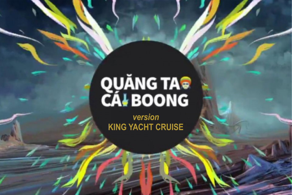 Quăng tao cái boong phiên bản KING YACHT CRUISE